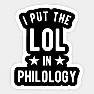 I Put The Lol In Philology - Funny Linguist Saying Sticker